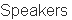 Speakers